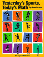 Yesterday's Sports, Today's Math: Grades 4-9 - Fraser, Don