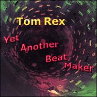 Yet Another Beat Maker - Tom Rex