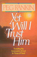 Yet Will I Trust Him