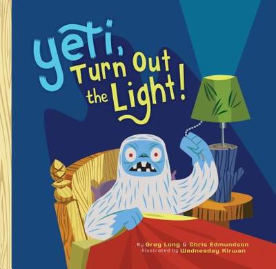 Yeti, Turn Out the Light! - Long, Greg, and Edmundson, Chris