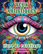 Yeux artistiques - Livre de coloriage: Dtente et rduction du stress pour les adultes