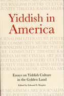 Yiddish in America: Essays on Yiddish Culture in the Golden Land