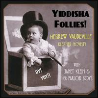 Yiddisha Follies - Janet Klein & Her Parlor Boys