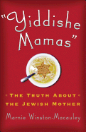 Yiddishe Mamas: The Truth about the Jewish Mother