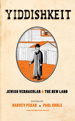 Yiddishkeit: Jewish Vernacular & the New Land - Buhle, Paul (Editor), and Pekar, Harvey (Editor), and Lasky, David (Contributions by)