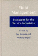 Yield Management: Strategies for the Service Industries - Yeoman, Ian (Editor), and Ingold, Anthony (Editor)