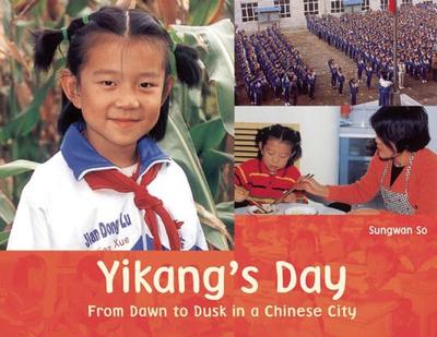 Yikang's Day: From Dawn to Dusk in a Chinese City - So, Sungwan