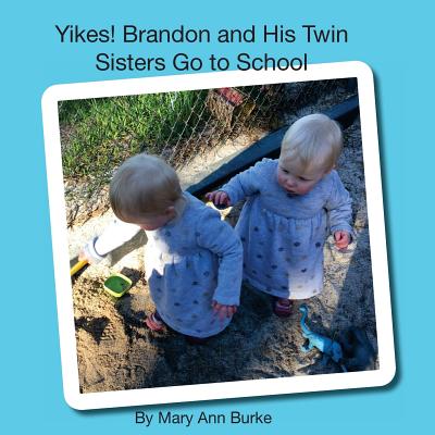 Yikes! Brandon and His Twin Sisters Go to School - Burke, Mary Ann