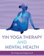 Yin Yoga Therapy and Mental Health: An Integrated Approach