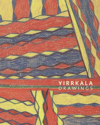 Yirrkala Drawings - Pinchbeck, Cara (Editor), and Mununggurr, Waka (Preface by), and Stanton, John E (Contributions by)