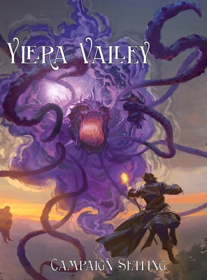 Ylera Valley: 5th Edition Campaign Setting For Levels 1-6 - Hand, Andrew, and Johnson, Michael, and Nash, David Auden