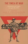 YMCA at War: Collaboration and Conflict during the World Wars
