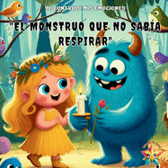 Yo controlo mis emociones: "Rogelio, el monstruo que no saba respirar" cuento infantil ilustrado ideal para nios y nias de 2 a 6 aos, perfecto para la hora de dormir o la lectura en familia. Edicin Espaola.