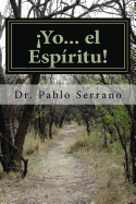 Yo... El Espiritu!: La Psicologia Trascendental Espiritista