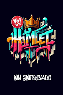 Yo! It's Hamlet: Bringing Shakespeare To The Block! An Urban Rap Verse Interpretation. It's A Modern English Version Retelling The Classic Tragedy Play With Illustrations.