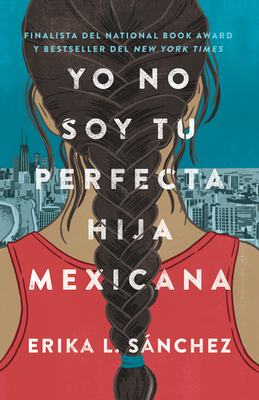 Yo No Soy Tu Perfecta Hija Mexicana (I Am Not Your Perfect Mexican Daughter) - Sanchez, Erika