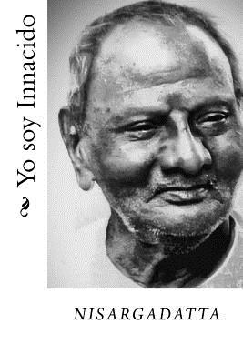 Yo soy Innacido - Maharaj, Nisargadatta