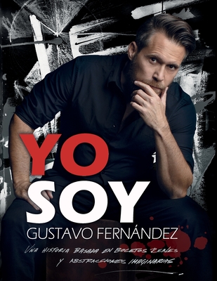 Yo Soy: una historia basada en bocetos reales y abstracciones imaginarias. - Projects, Mel (Editor), and Fernndez, Gustavo