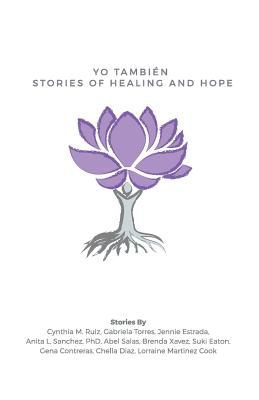 Yo Tambin: Stories of Healing and Hope - Torres, Gabriela, and Estrada, Jennie, and Sanchez Phd, Anita L