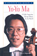 Yo-Yo Ma: A Cello Superstar Brings Music to the World - Chippendale, Lisa A