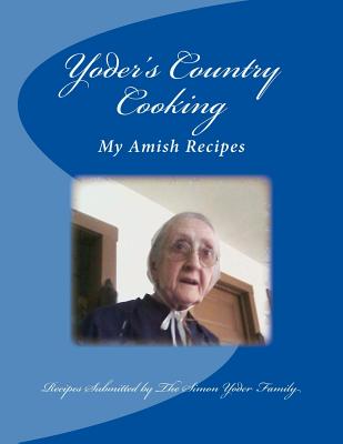 Yoders Country Cooking: Amish Recipes - Slabaugh, Joseph E, and Lawson, Pat, and Yoder, Susie J