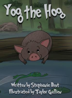 Yog the Hog: Short Vowel O Sound - Bunt, Stephanie Marie