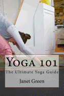Yoga 101: The Ultimate Yoga Guide