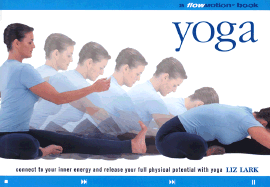 Yoga: A Flowmotion(tm) Book: Connect to Your Inner Energy and Release Your Full Physical Potential with Yoga - Lark, Liz