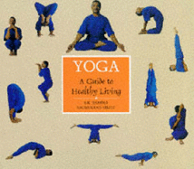 Yoga: a Guide to Healthy Living - Sharma, S.K., and Balmukand, Singh