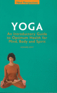 Yoga: An Introductory Guide to Optimum Health for Mind, Body and Spirit