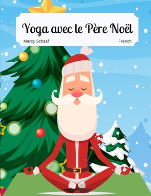 Yoga avec le P?re No?l (French) Yoga With Santa - Schaaf