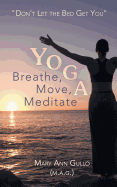Yoga: Breathe, Move, Meditate: "Don't Let the Bed Get You"