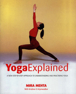 Yoga Explained - Mehta, Mira, and Arjunwadkar, Krishna S.