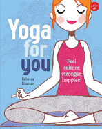 Yoga for You: Feel Calmer, Stronger, Happier!