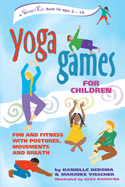 Yoga Games for Children: Fun and Fitness with Postures, Movements, and Breath