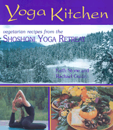 Yoga Kitchen: Divine Recipes from the Shoshoni Yoga Retreat