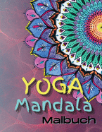 Yoga Mandala Malbuch: Yoga und Meditation Malbuch fr Erwachsene mit Yogaposen und Mandalas