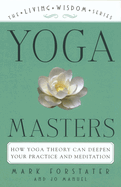 Yoga Masters: How Yoga Theory Can Deepen Your Practice and Meditation