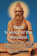 Yoga Science of the Absolute: A Commentary on the Yoga Sutras of Patanjali
