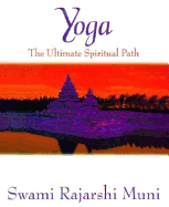 Yoga: The Ultimate Spiritual Path - Muni, Swami Rajarshi