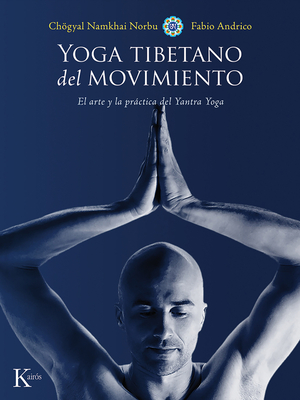 Yoga Tibetano del Movimiento: El Arte y La Practica del Yantra Yoga - Andrico, Fabio, and Norbu, Chgyal Namkhai