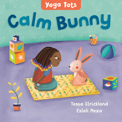 Yoga Tots: Calm Bunny - Strickland, Tessa