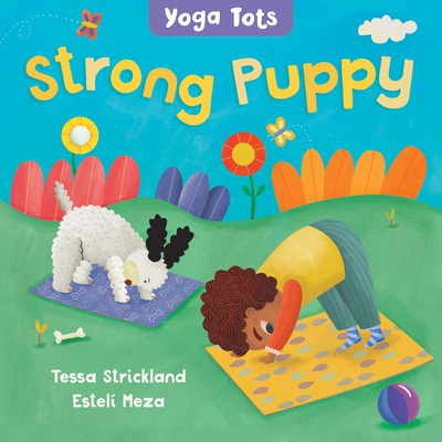 Yoga Tots: Strong Puppy - Strickland, Tessa