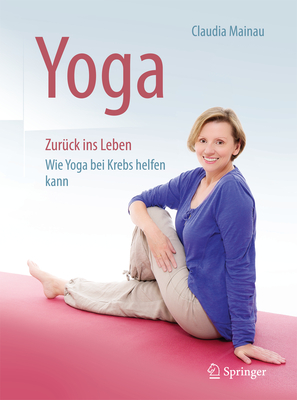 Yoga Zuruck Ins Leben: Wie Yoga Bei Krebs Helfen Kann - Mainau, Claudia