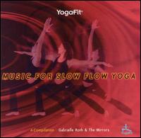 Yogafit: Music for Slow Flow Yoga - Gabrielle Roth & the Mirrors