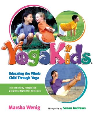 Yogakids: Educating the Whole Child Through Yoga - Wenig, Marsha, and Andrews, Susan (Photographer)