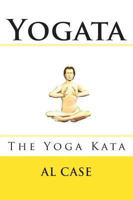 Yogata: The Yoga Kata - Case, Al