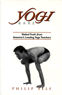 Yogi Bare: Naked Truth from America's Leading Yoga Teachers