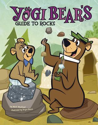 Yogi Bear's Guide to Rocks - Weakland, Mark