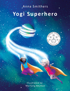 Yogi Superhero: A Children's book about yoga, mindfulness and managing busy mind and negative emotions